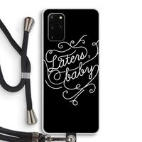 Laters, baby: Samsung Galaxy S20 Plus Transparant Hoesje met koord