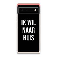 Ik wil naar huis - Zwart: Google Pixel 6 Transparant Hoesje