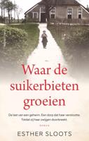 Waar de suikerbieten groeien - Esther Sloots - ebook