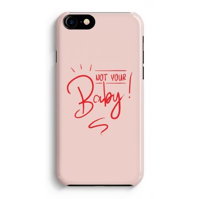 Not Your Baby: iPhone 8 Volledig Geprint Hoesje