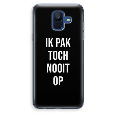 Ik pak nooit op - Zwart: Samsung Galaxy A6 (2018) Transparant Hoesje