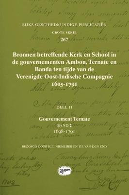 Bronnen betreffende Kerk en School in de gouvernementen Ambon, Ternate en Banda ten tijde van de Ver