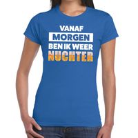 Vanaf morgen ben ik weer nuchter tekst t-shirt blauw dames Vanaf morgen ben ik weer nuchter tekst t-shirt blauw dames