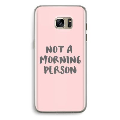 Morning person: Samsung Galaxy S7 Edge Transparant Hoesje