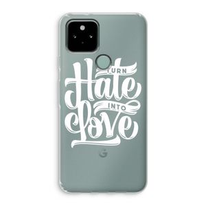 Turn hate into love: Google Pixel 5 Transparant Hoesje