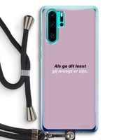 gij moogt er zijn: Huawei P30 Pro Transparant Hoesje met koord