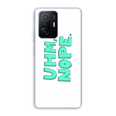 UHM, NOPE.: Xiaomi 11T Transparant Hoesje