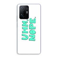 UHM, NOPE.: Xiaomi 11T Transparant Hoesje