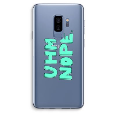 UHM, NOPE.: Samsung Galaxy S9 Plus Transparant Hoesje