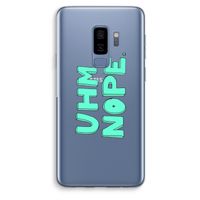 UHM, NOPE.: Samsung Galaxy S9 Plus Transparant Hoesje
