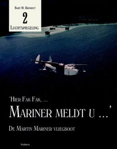 Hier Fak Fak, Mariner meldt U ... - Bart M. Rijnhout - ebook