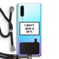 Don't give a shit: Huawei P30 Transparant Hoesje met koord Don't give a shit: Huawei P30 Transparant Hoesje met koord