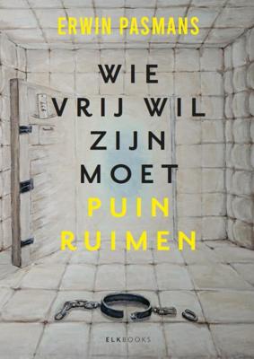 Wie vrij wil zijn moet puinruimen (Hardback)