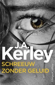 Schreeuw zonder geluid - J.A. Kerley - ebook