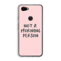 Morning person: Google Pixel 3a Transparant Hoesje