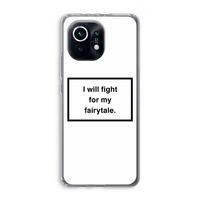 Fight for my fairytale: Xiaomi Mi 11 Transparant Hoesje Fight for my fairytale: Xiaomi Mi 11 Transparant Hoesje