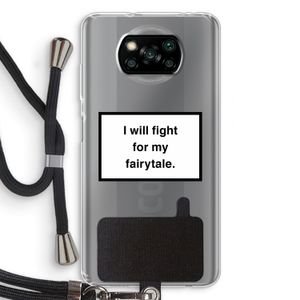 Fight for my fairytale: Xiaomi Poco X3 NFC Transparant Hoesje met koord