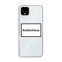 Ambitchious: Pixel 4 XL Transparant Hoesje