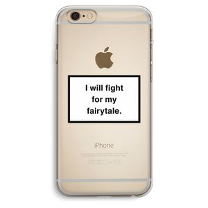 Fight for my fairytale: iPhone 6 Plus / 6S Plus Transparant Hoesje
