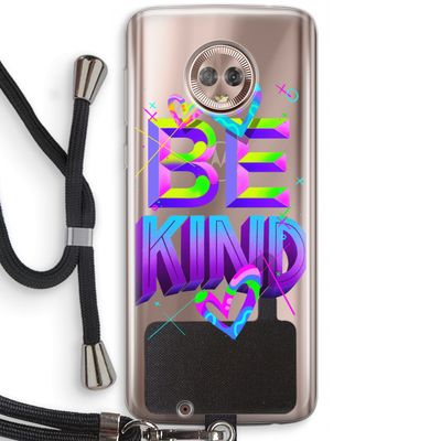 Be Kind: Motorola Moto G6 Transparant Hoesje met koord