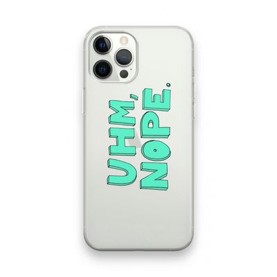 UHM, NOPE.: iPhone 12 Pro Transparant Hoesje