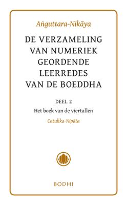 Anguttara-Nikaya - 2 Het boek van de viertallen (Catukka-Nipata) - - ebook