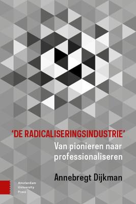 &apos;De radicaliseringsindustrie&apos; (Paperback)