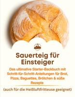 Sauerteig für Einsteiger: Das ultimative Starter-Backbuch mit Schritt-für-Schritt-Anleitungen für Brot, Pizza, Baguettes, Brötchen & süße Rezepte - Jana Aircook - ebook Sauerteig für Einsteiger: Das ultimative Starter-Backbuch mit Schritt-für-Schritt-Anleitungen für Brot, Pizza, Baguettes, Brötchen & süße Rezepte - Jana Aircook - ebook