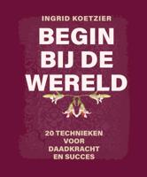 Begin bij de wereld (Hardback) Begin bij de wereld (Hardback)