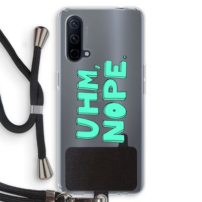 UHM, NOPE.: OnePlus Nord CE 5G Transparant Hoesje met koord