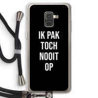 Ik pak nooit op - Zwart: Samsung Galaxy A8 (2018) Transparant Hoesje met koord