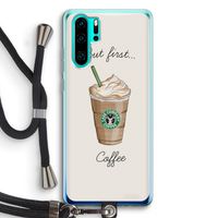 But first coffee: Huawei P30 Pro Transparant Hoesje met koord