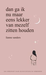 Dan ga ik nu maar eens lekker van mezelf zitten houden (Paperback)