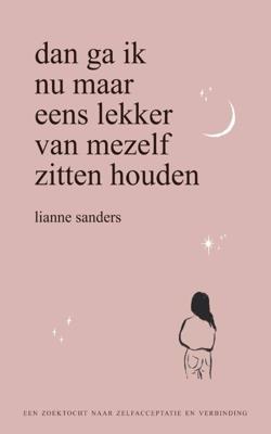 Dan ga ik nu maar eens lekker van mezelf zitten houden (Paperback)
