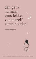 Dan ga ik nu maar eens lekker van mezelf zitten houden (Paperback)