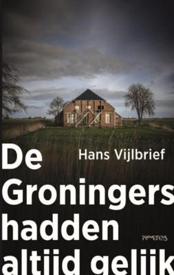 De Groningers hadden altijd gelijk (Paperback)