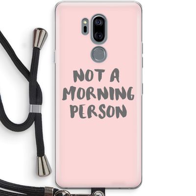 Morning person: LG G7 Thinq Transparant Hoesje met koord