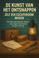 De Kunst van het Ontsnappen: Zelf een Escaperoom Maken (Paperback)