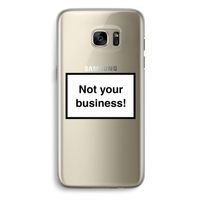 Not your business: Samsung Galaxy S7 Edge Transparant Hoesje