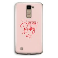 Not Your Baby: LG K10 (2016) Transparant Hoesje