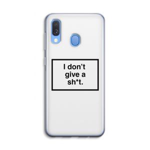 Don't give a shit: Samsung Galaxy A40 Transparant Hoesje