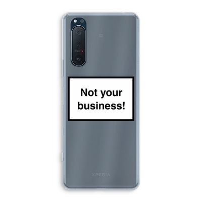 Not your business: Sony Xperia 5 II Transparant Hoesje