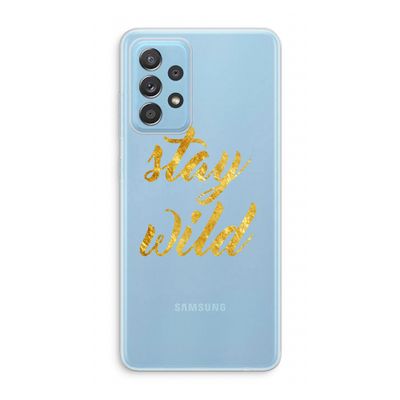 Stay wild: Samsung Galaxy A73 Transparant Hoesje