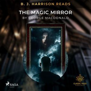 B.J. Harrison Reads The Magic Mirror