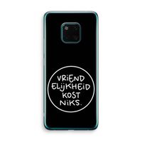 Vriendelijkheid: Huawei Mate 20 Pro Transparant Hoesje Vriendelijkheid: Huawei Mate 20 Pro Transparant Hoesje