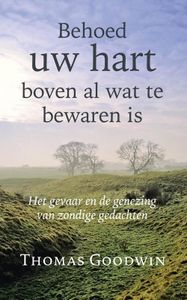 Behoed uw hart boven al wat te bewaren is - Thomas Goodwin - ebook