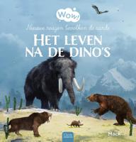 Wow! Het leven na de dino's (Hardback)