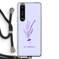 Be a wildflower: Sony Xperia 1 III Transparant Hoesje met koord