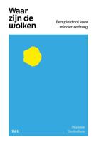 Waar zijn de wolken, een pleidooi voor minder zelfzorg (Hardback)