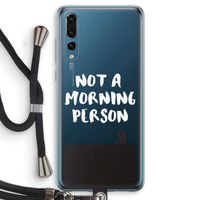 Morning person: Huawei P20 Pro Transparant Hoesje met koord